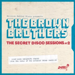 BROWN BROTHERS / ブラウン・ブラザーズ / VOL.2 MILLION DOLLAR DISCO PRESENTS: THE S