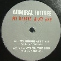ADMIRAL FREEBEE / MY HIPPIE AIN'T HIP