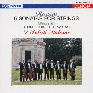 I SOLISTI ITALIANI / イタリア合奏団 / ROSSINI: 6 SONATAS FOR STRINGS|DONIZETTI: STRING QUARTETS NO.3 & 5 / ロッシーニ:弦楽のためのソナタ(全6曲) ドニゼッティ:弦楽四重奏曲 第3番/第5番