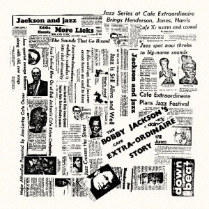 BOBBY JACKSON / ボビー・ジャクソン / ザ・カフェ・エクストラ・オーディネア・ストーリー / The Cafe Extra-Ordinaire Story
