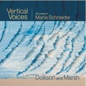 DOLLISON AND MARSH / VERTICAL VOICES:THE MUSIC OF MARIA SCHNEID