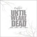 OUTSHINE / UNTIL WEARE DEAD