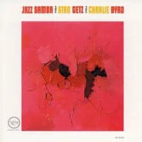 STAN GETZ & CHARLIE BYRD / スタン・ゲッツ&チャーリー・バード / ジャズ・サンバ