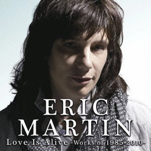 ERIC MARTIN / エリック・マーティン / Love Is Alive ~Works of 1985-2010~ / LOVE IS ALIVE -WORKS OF 1985-2010-