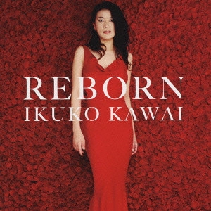 IKUKO KAWAI / 川井郁子 / REBORN