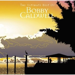 BOBBY CALDWELL / ボビー・コールドウェル / アルティメイト・ベスト・オブ・