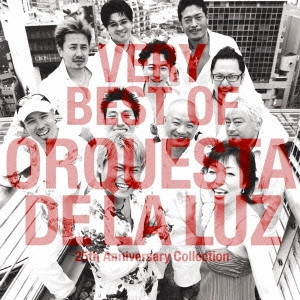 ORQUESTA DE LA LUZ / オルケスタ・デ・ラ・ルス / VERY BEST~25th / VERY BEST OF ORQUESTA DE LA LUZ 25TH ANNIVERSARY COLLECTION