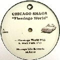 CHICAGO SHAGS / FLAMINGO WORLD