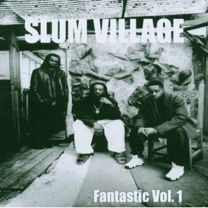 SLUM VILLAGE / スラムヴィレッジ / FANTASTIC VOL.1