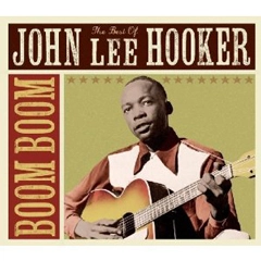 JOHN LEE HOOKER / ジョン・リー・フッカー / BOOM BOOM: THE BEST OF