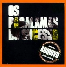 OS PARALAMAS DO SUCESSO / オス・パララマス・ド・スセッソ / ARQUIVO