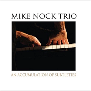 MIKE NOCK / マイク・ノック / AN ACCUMULATION OF SUBTLETIES