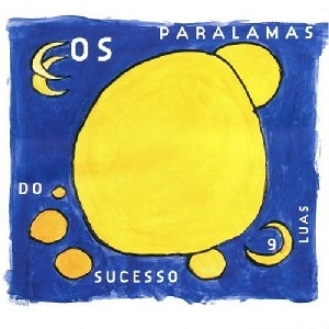 OS PARALAMAS DO SUCESSO / オス・パララマス・ド・スセッソ / NOVE LUAS