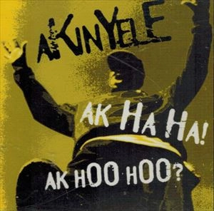 AKINYELE / アキネリ / AK HA HA! AK HOO HOO?
