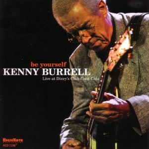 KENNY BURRELL / ケニー・バレル / BE YOURSELF - LIVE AT DIZZY'S CLUB COCA-CO