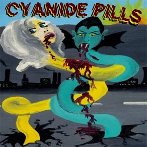 CYANIDE PILLS / サイアナイド・ピルズ / CYANIDE PILLS