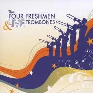 FOUR FRESHMEN / フォー・フレッシュメン / FOUR FRESHMEN & LIVE TROMBONES