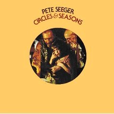 PETE SEEGER / ピート・シーガー / CIRCLES & SEASONS