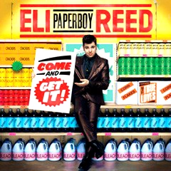 ELI PAPERBOY REED / イーライ・ペーパーボーイ・リード / COME AND GET IT!