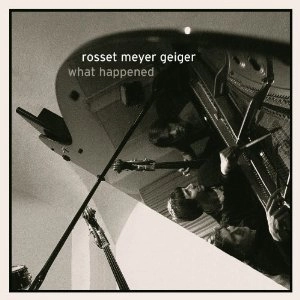 ROSSET MEYER GEIGER / ロッセ・マイヤー・ガイガー / WHAT HAPPENED