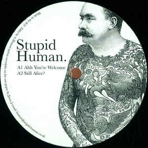 STUPID HUMAN / AHH YOU'RE WELCOME