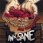 IN-SANE / インセイン / TRUST THESE HANDS... ARE WORTHLESS