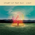 START OF THE DAY / スタートオブザデイ / ＬＯＶＥ