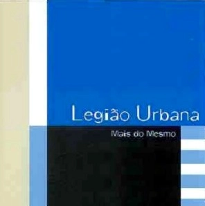 LEGIAO URBANA / レジアォン・ウルバーナ / MAIS DO MESMO