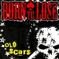 BORN TO LOSE / ボーントゥルーズ / OLD SCARS