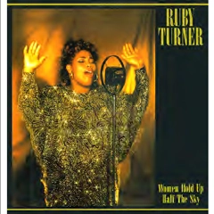 RUBY TURNER / ルビー・ターナー / WOMEN HOLD UP HALF THE SKY