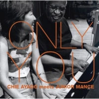 CHIE AYADO meets JUNIOR MANCE / 綾戸智恵 meets ジュニア・マンス / ＯＮＬＹ　ＹＯＵ