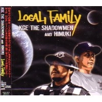 KGE the SHADOWMEN AND HIMUKI / ＬＯＣＡＬ　ＦＡＭＩＬＹ