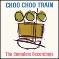 CHOO CHOO TRAIN / チュー・チュー・トレイン / コンプリート･レコーディング