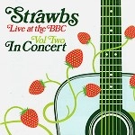 STRAWBS / ストローブス / LIVE AT THE BBC VOL 2 IN CONCERT