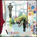 VERSUS (INDIE) / ヴァーサス / ＯＮ　ＴＨＥ　ＯＮＥＳ　ＡＮＤ　ＴＨＲＥ