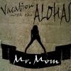 VACATION WITH THE ALOHAS / MR.MOM