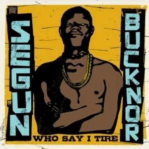 SEGUN BUCKNOR / セグン・バックノア / WHO SAY I TIRE(2LP)