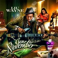 LIL' WAYNE / GONE TIL NOVEMBER