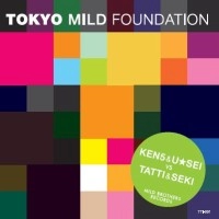 DJ KEN5 & U★SEI TATTI & SEKI / TOKYO MILD FOUNDATION