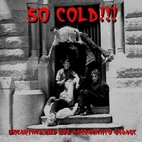 V.A. (GARAGE) / SO COLD!!! UNEARTHED MID 60'S SACRAMENTO G