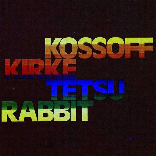 PAUL KOSSOFF, SIMON KIRKE, YAMAUCHI TETSU, RABBIT  / ポール・コゾフ、サイモン・カーク、山内テツ、ラビット / KOSSOFF, KIRKE, TETSU, RABBIT