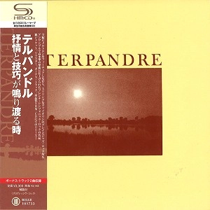 TERPANDRE / テルパンドル / 抒情と技巧が鳴り渡る時（SHM-CD / 紙ジャケット）