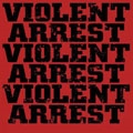 VIOLENT ARREST / MINUTE MANIFESTOS
