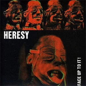 HERESY / ヘレシー / FACE UP TO IT