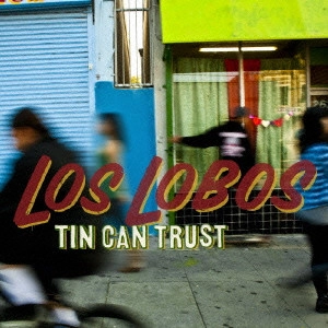 LOS LOBOS / ロス・ロボス / TIN CAN TRUST