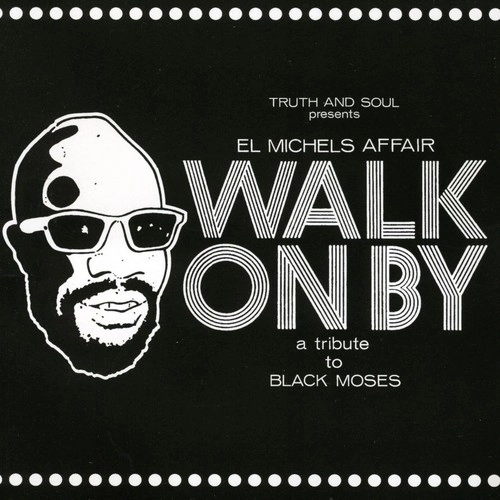 EL MICHELS AFFAIR / エル・マイケルズ・アフェアー / WALK ON BY: TRIBUTE TO ISAAC HAYES 