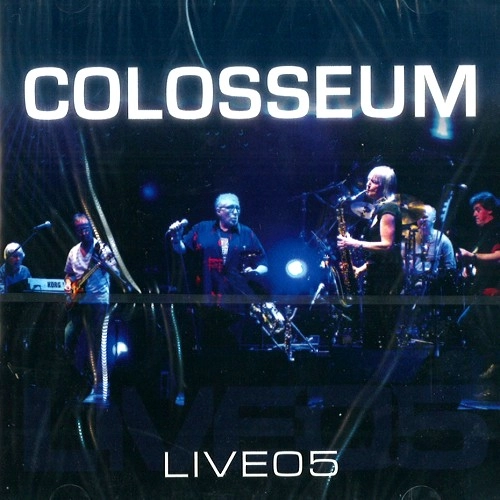 COLOSSEUM (JAZZ/PROG: UK) / コロシアム / LIVE '05