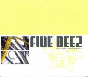 FIVE DEEZ / SECRET AGENT NUMBER005 THE E.P.