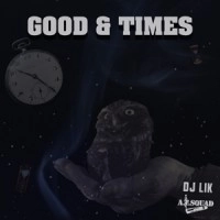 DJ LIK / ＧＯＯＤ＆ＴＩＭＥＳ