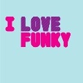 V.A.(FUNKYSTEPZ FEAT. LILLY MCKENZIE,CHAMPION,ILL BLUE...) / I LOVE FUNKY